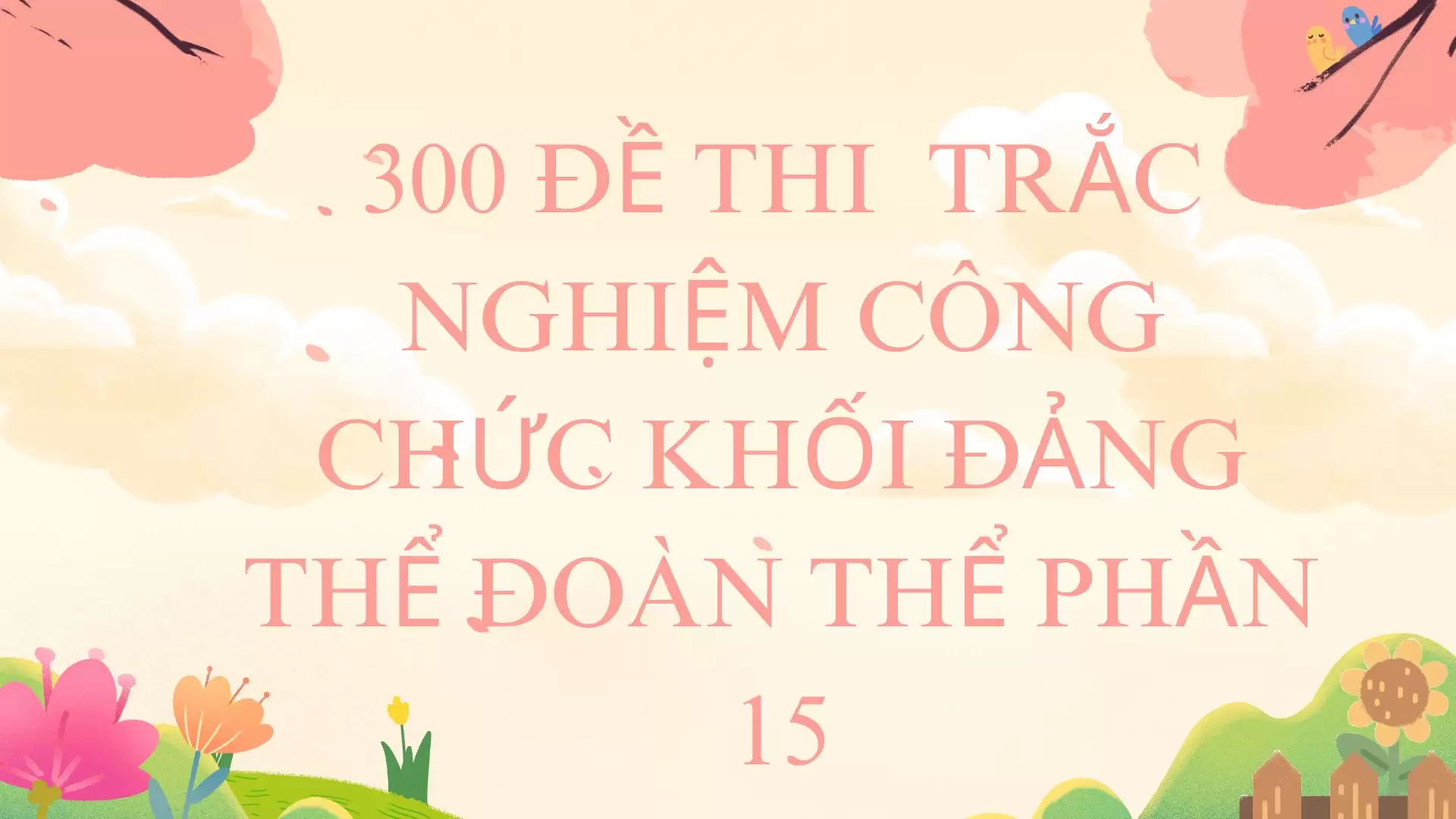 300 đề thi  trắc nghiệm công chức khối Đảng thể đoàn thể Phần 15