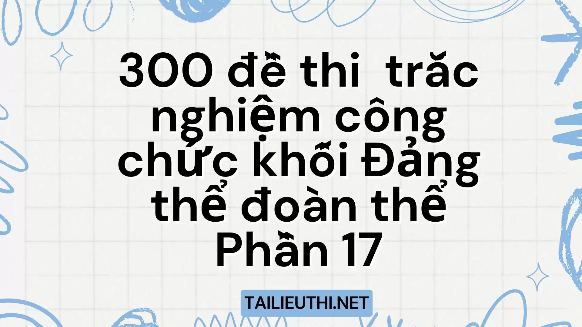 300 đề thi  trắc nghiệm công chức khối Đảng thể đoàn thể Phần 17