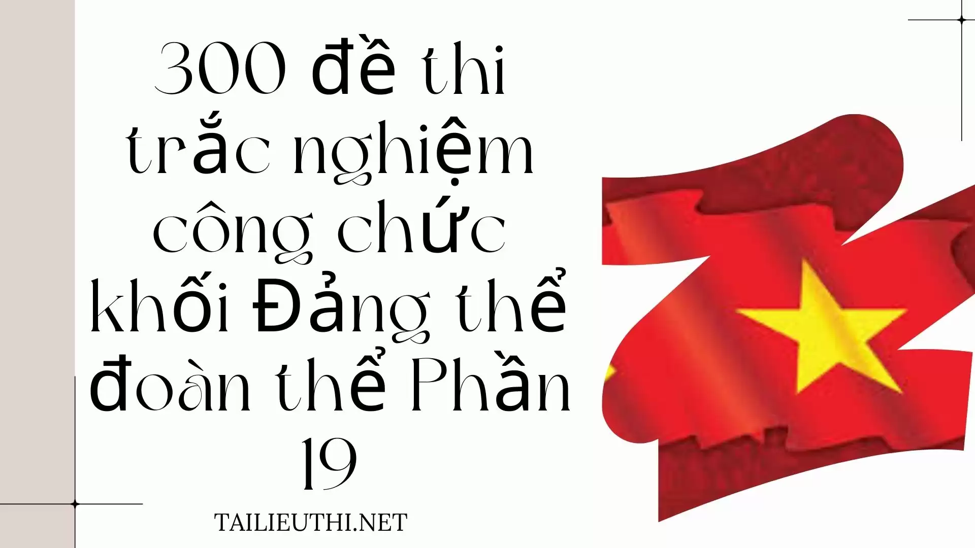 300 đề thi  trắc nghiệm công chức khối Đảng thể đoàn thể Phần 19