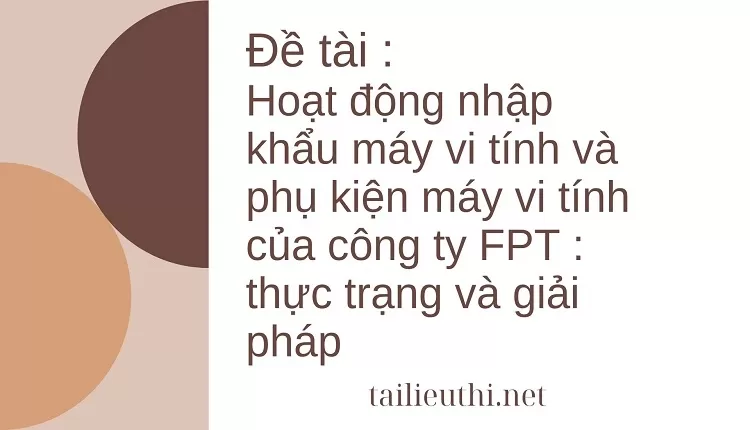 phụ kiện máy vi tính của công ty FPT  thực trạng và giải pháp