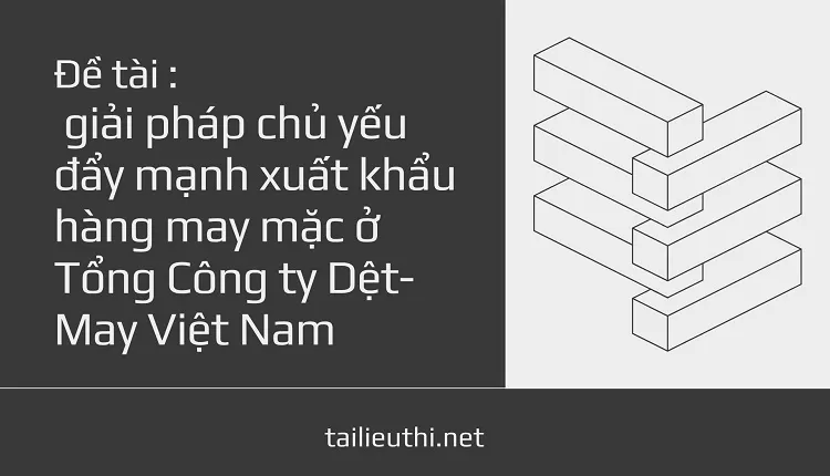 Giải pháp chủ yếu nhằm đẩy mạnh hoạt động xuất nhập khẩu giữa Việt Nam