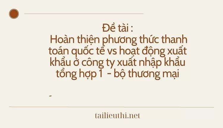 hoạt động xuất khẩu ở công ty xuất nhập khẩu tổng hợp 1