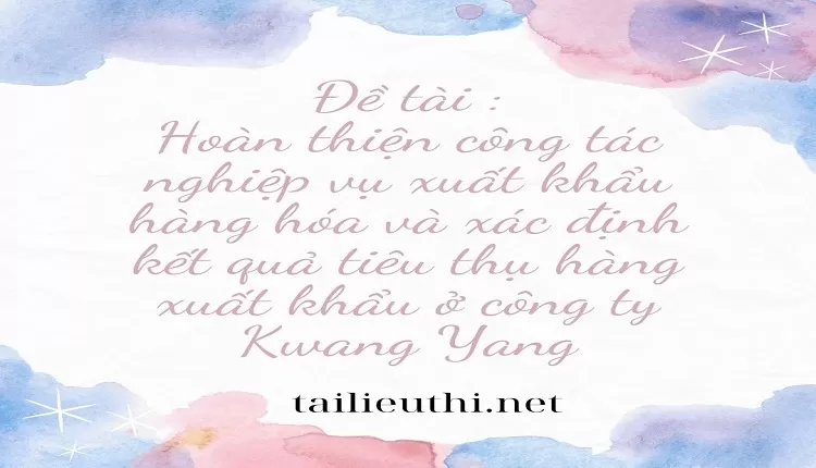 xác định kết quả tiêu thụ hàng xuất khẩu ở công ty Kwang Yang