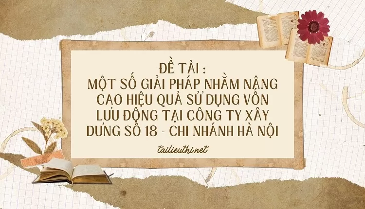 sử dụng vốn lưu động tại Công ty xây dưng số 18 - Chi nhánh Hà nội