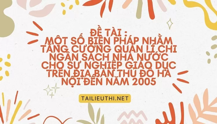 quản lí chi ngân sách nhà nước cho sự nghiệp giáo dục trên địa bàn thủ đô Hà nội ..