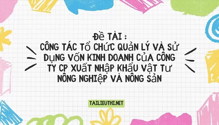 vốn kinh doanh của Công Ty CP Xuất Nhập Khẩu Vật Tư Nông Nghiệp Và Nông Sản ..