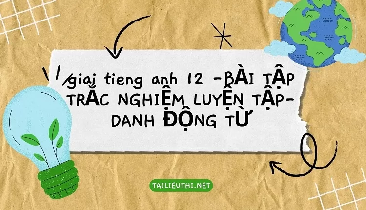 BÀI TẬP TRẮC NGHIỆM LUYỆN TẬP-DANH ĐỘNG TỪ