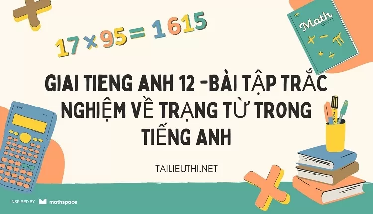 BÀI TẬP TRẮC NGHIỆM VỀ TRẠNG TỪ TRONG TIẾNG ANH