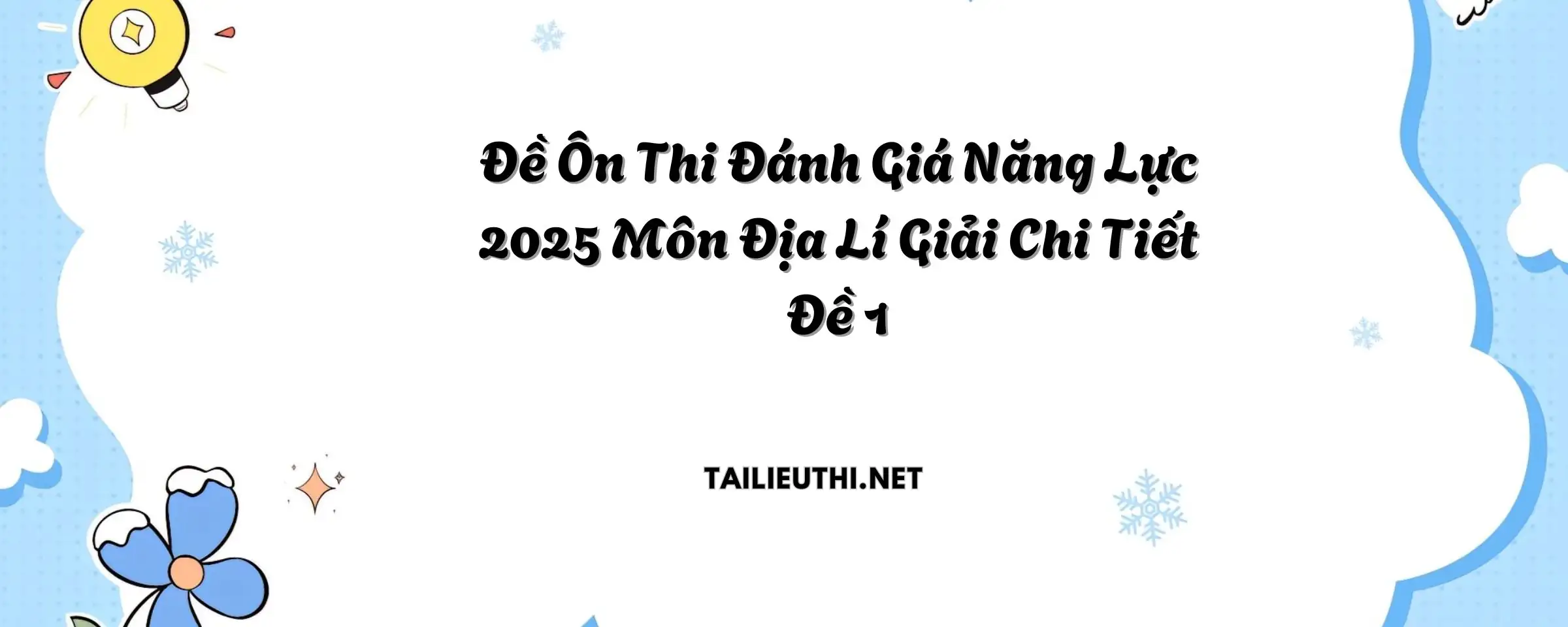 ĐỀ ÔN THI ĐÁNH GIÁ NĂNG LỰC NĂM 2025 MÔN ĐỊA LÝ ĐỀ 1