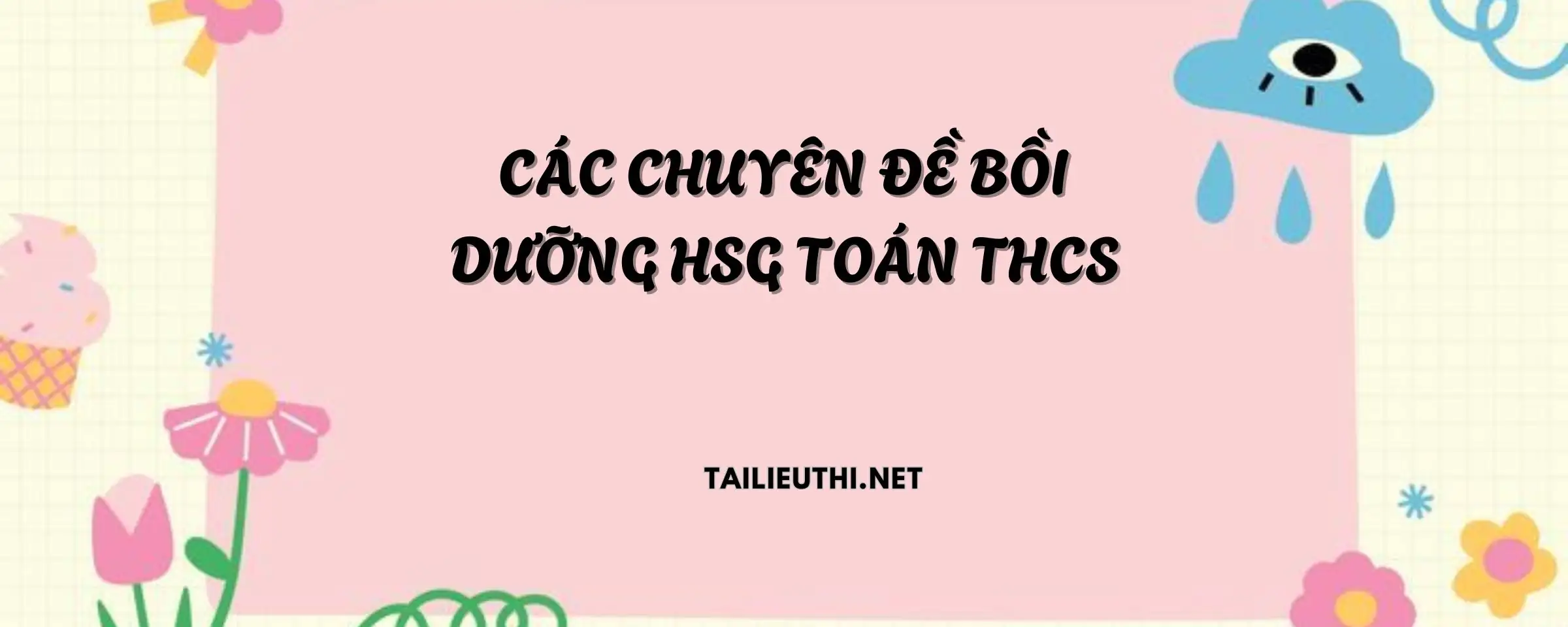 CÁC CHUYÊN ĐỀ ÔN THI HSG TOÁN THCS