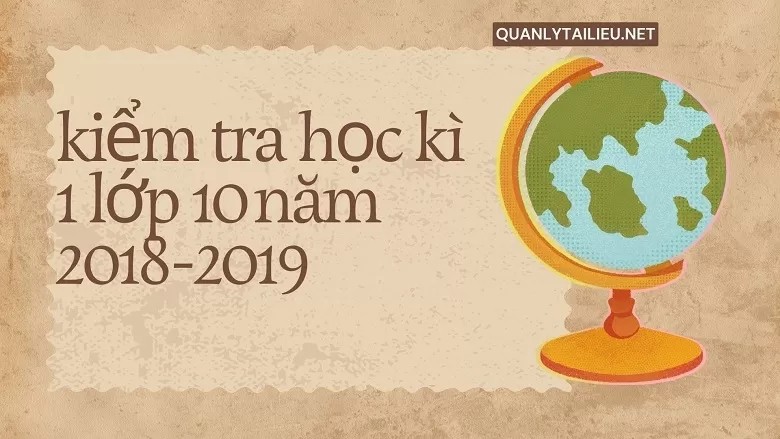 KIỂM TRA HỌC KỲ I NĂM HỌC 2018-2019 Môn: LỊCH SỬ – Lớp 10