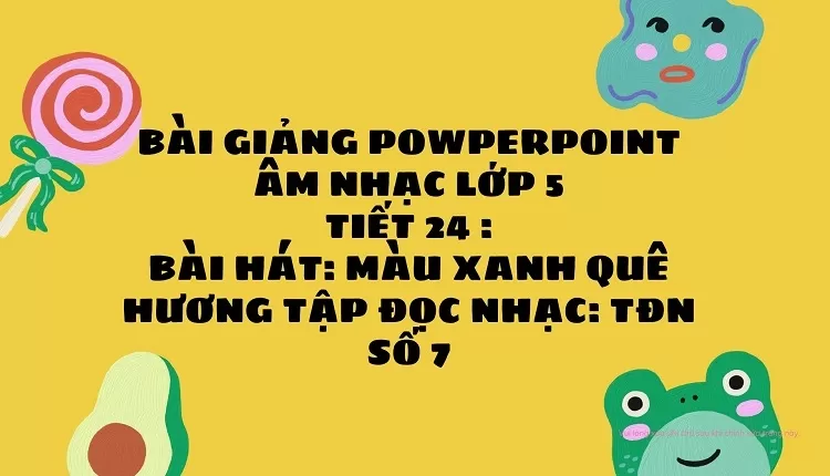 bài hát: Màu xanh quê hương Tập đọc nhạc: TĐN số 7..