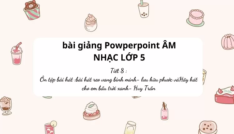 Ôn tập bài hát :bài hát reo vang bình minh và Hãy hát cho em bầu trời xanh....