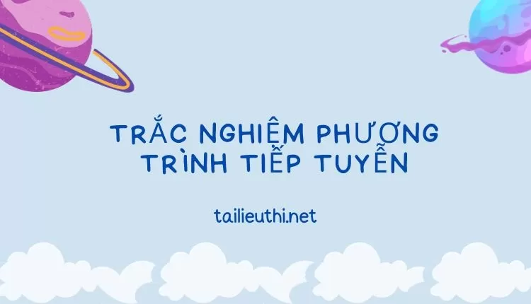 TRẮC NGHIỆM PHƯƠNG TRÌNH TIẾP TUYỄN(hay và chi tiết )