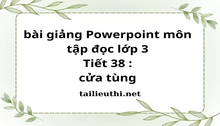 Tiết 38 : cửa tùng