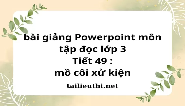 Tiết 49 : mồ côi xử kiện