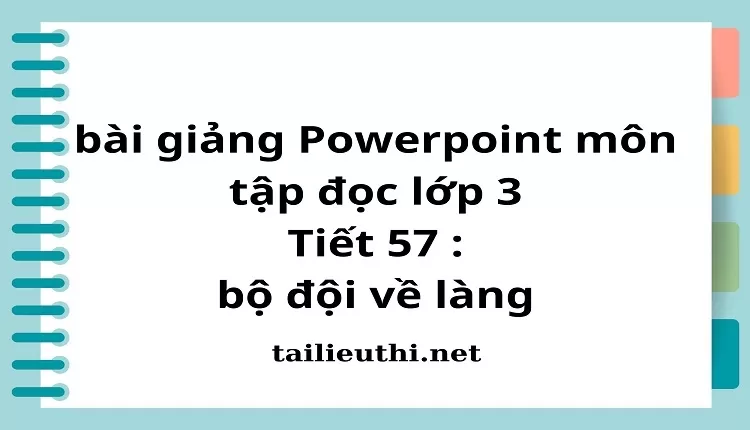 Tiết 57 : bộ đội về làng