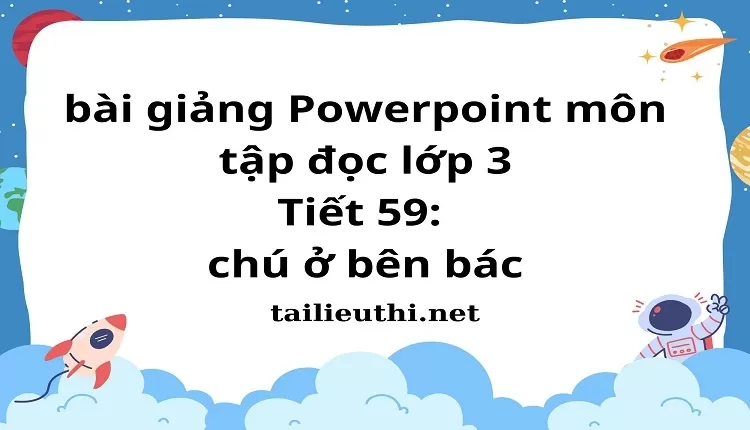 Tiết 59: chú ở bên bác