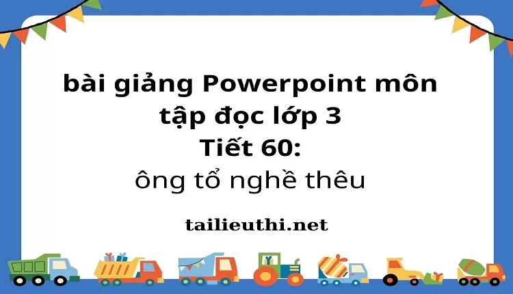 Tiết 60: ông tổ nghề thêu