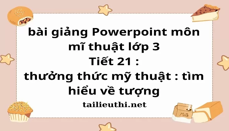 Tiết 21 : thưởng thức mỹ thuật : tìm hiểu về tượng