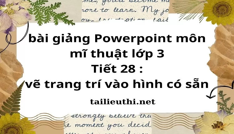 Tiết 28 : vẽ trang trí vào hình có sẵn