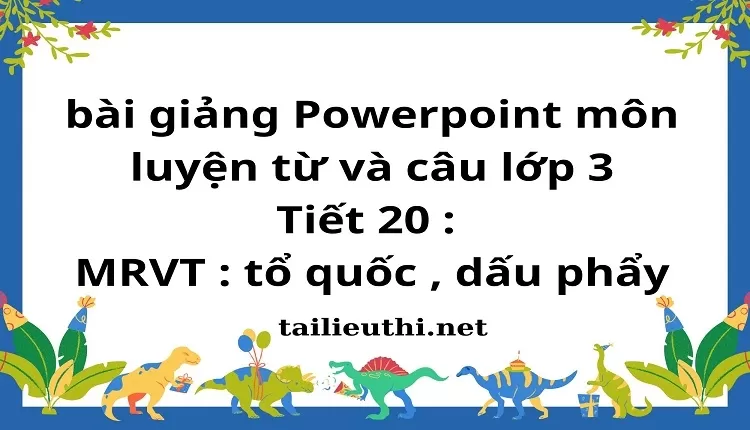 Tiết 20 : MRVT : tổ quốc , dấu phẩy