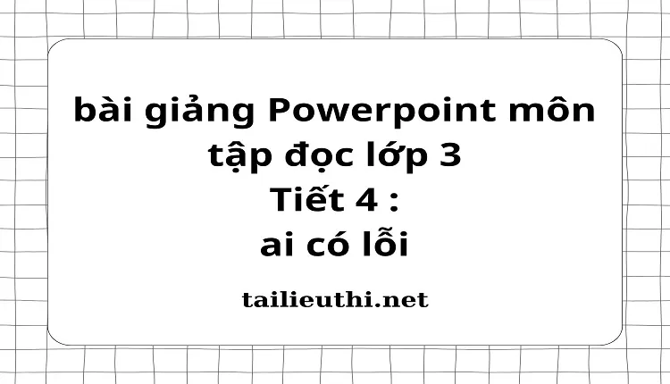 Tiết 4 : ai có lỗi