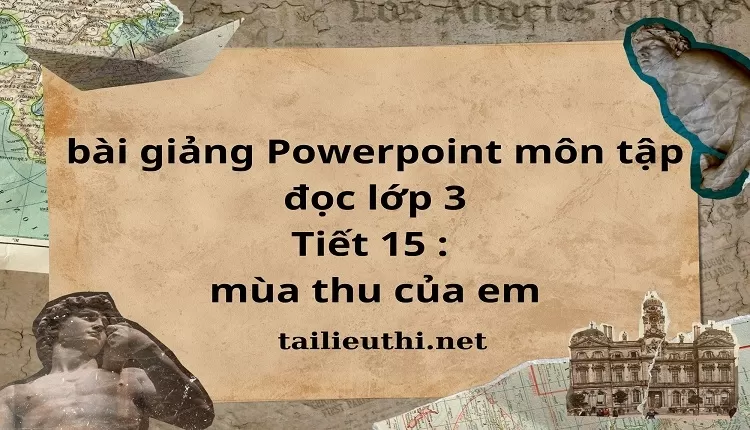 Tiết 15 : mùa thu của em