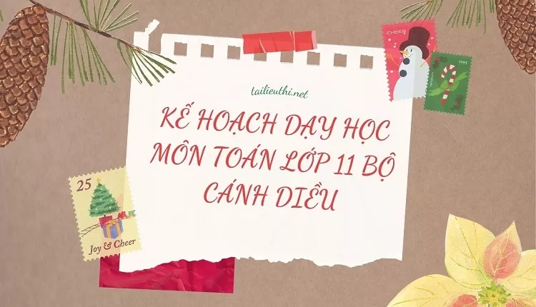 KẾ HOẠCH DẠY HỌC MÔN TOÁN LỚP 11 BỘ CÁNH DIỀU(chi tiết  ,hay )