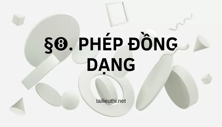 §➑. PHÉP ĐỒNG DẠNG(tài liệu ôn tập hiệu quả )