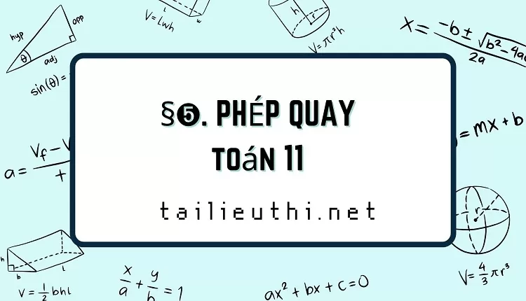 §➎. PHÉP QUAY(tài liệu ôn tập hiệu quả )