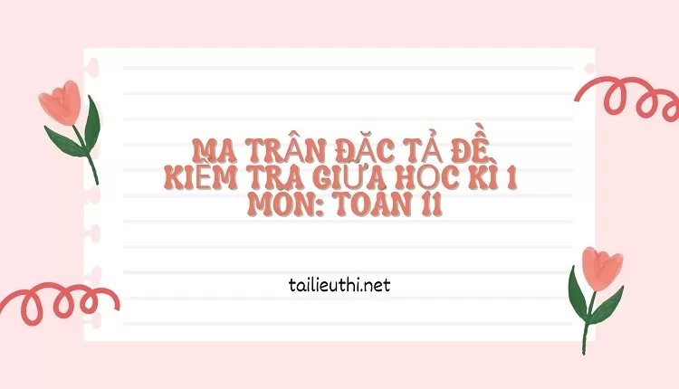 MA TRẬN ĐẶC TẢ ĐỀ KIỂM TRA GIỮA HỌC KÌ 1  MÔN: TOÁN 11 (đề ôn )