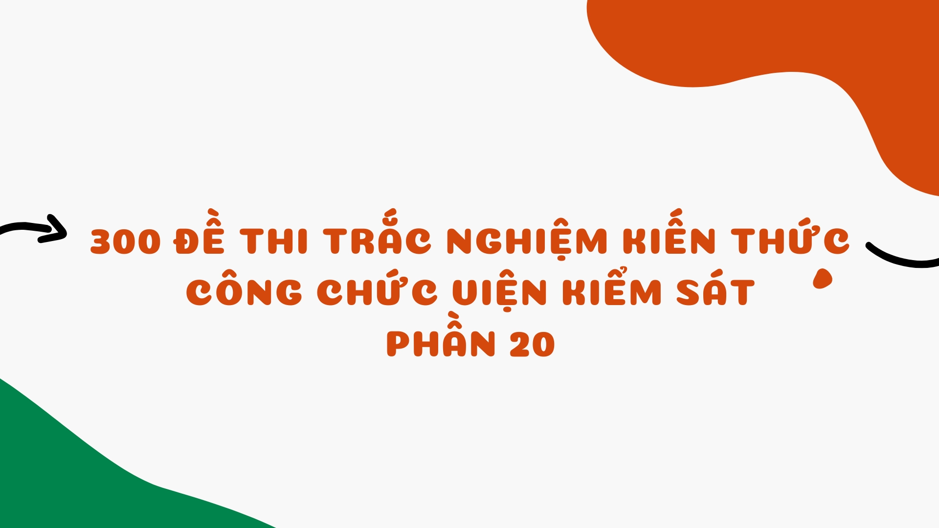 300 đề thi trắc nghiệm kiến thức công chức Viện Kiểm sát  Phần 20