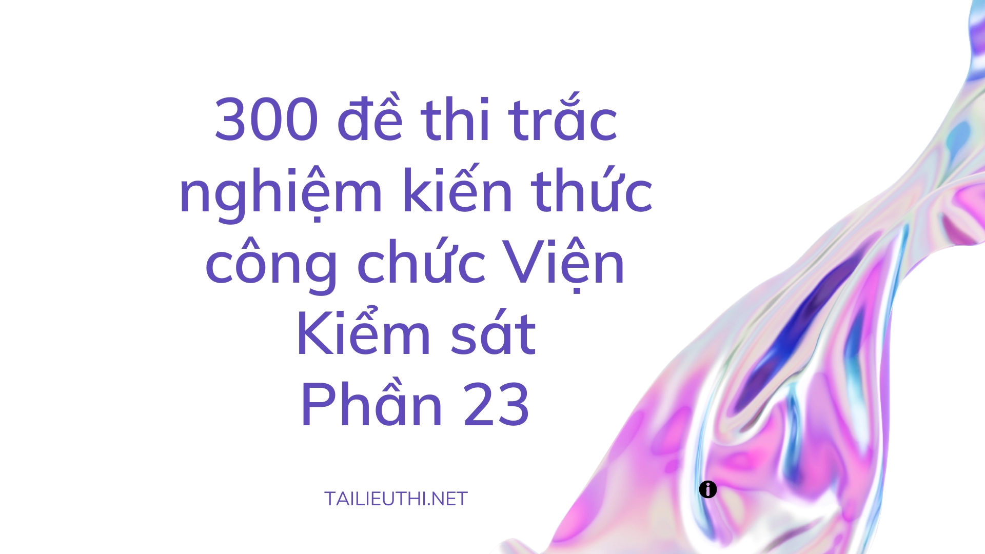 300 đề thi trắc nghiệm kiến thức công chức Viện Kiểm sát  Phần 23