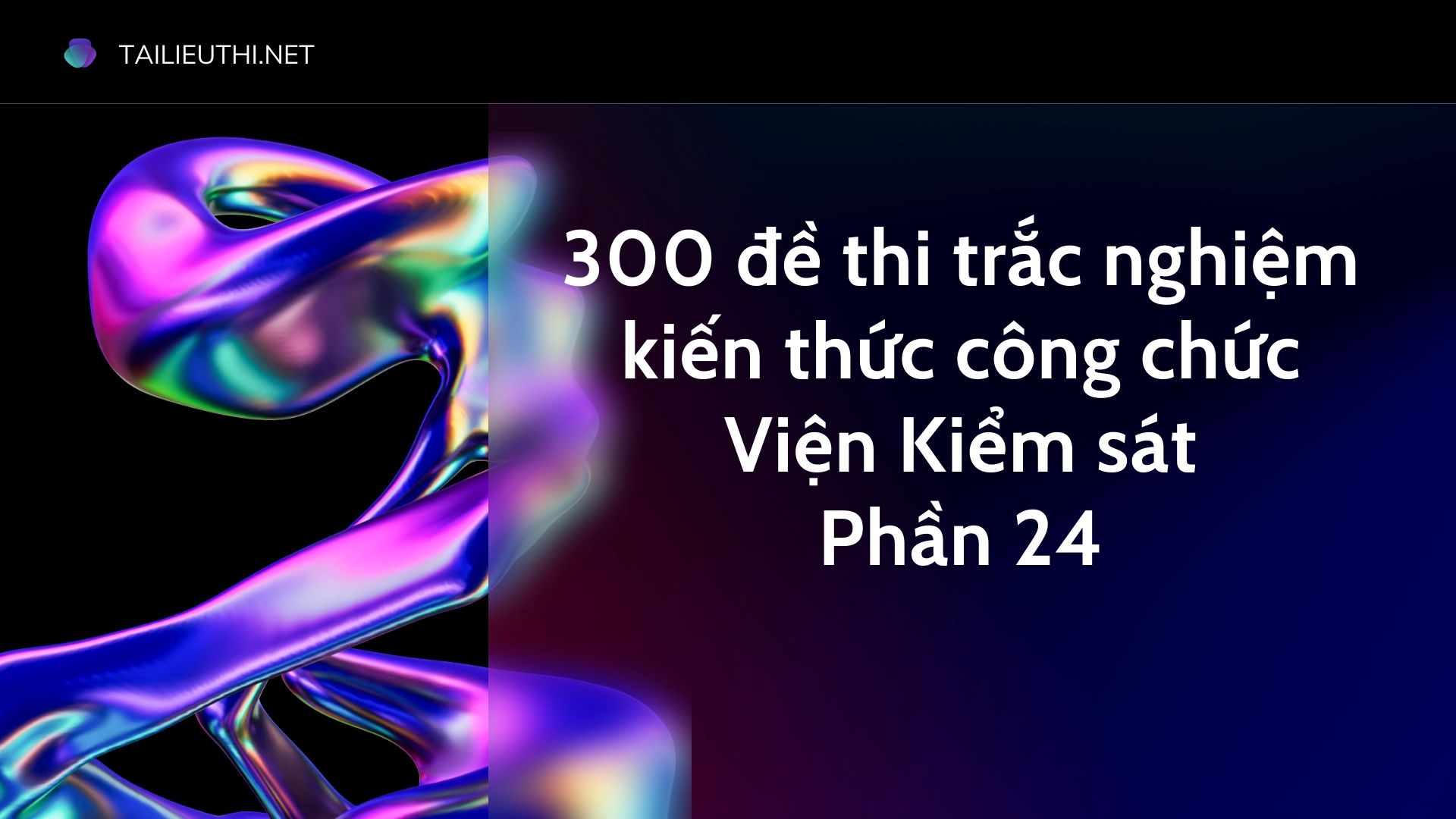 300 đề thi trắc nghiệm kiến thức công chức Viện Kiểm sát  Phần 24