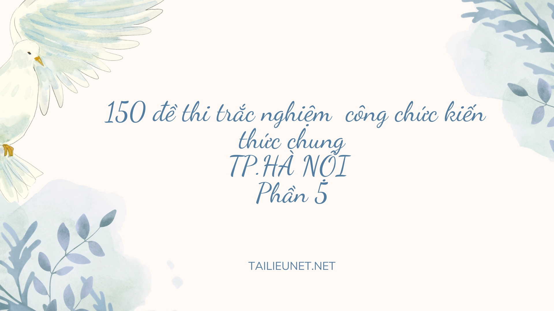 150 đề thi trắc nghiệm  công chức kiến thức chung  TP.HÀ NỘI Phần 5