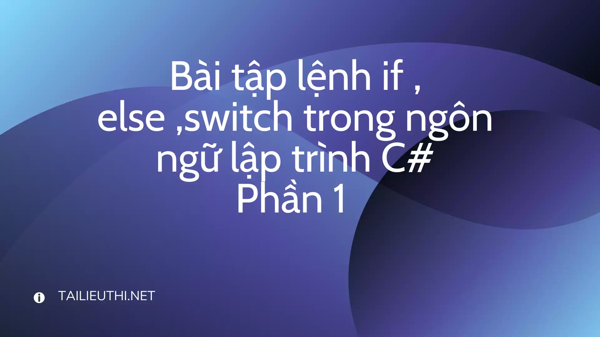 Bài tập lệnh if , else ,switch trong ngôn ngữ lập trình C# phần 1