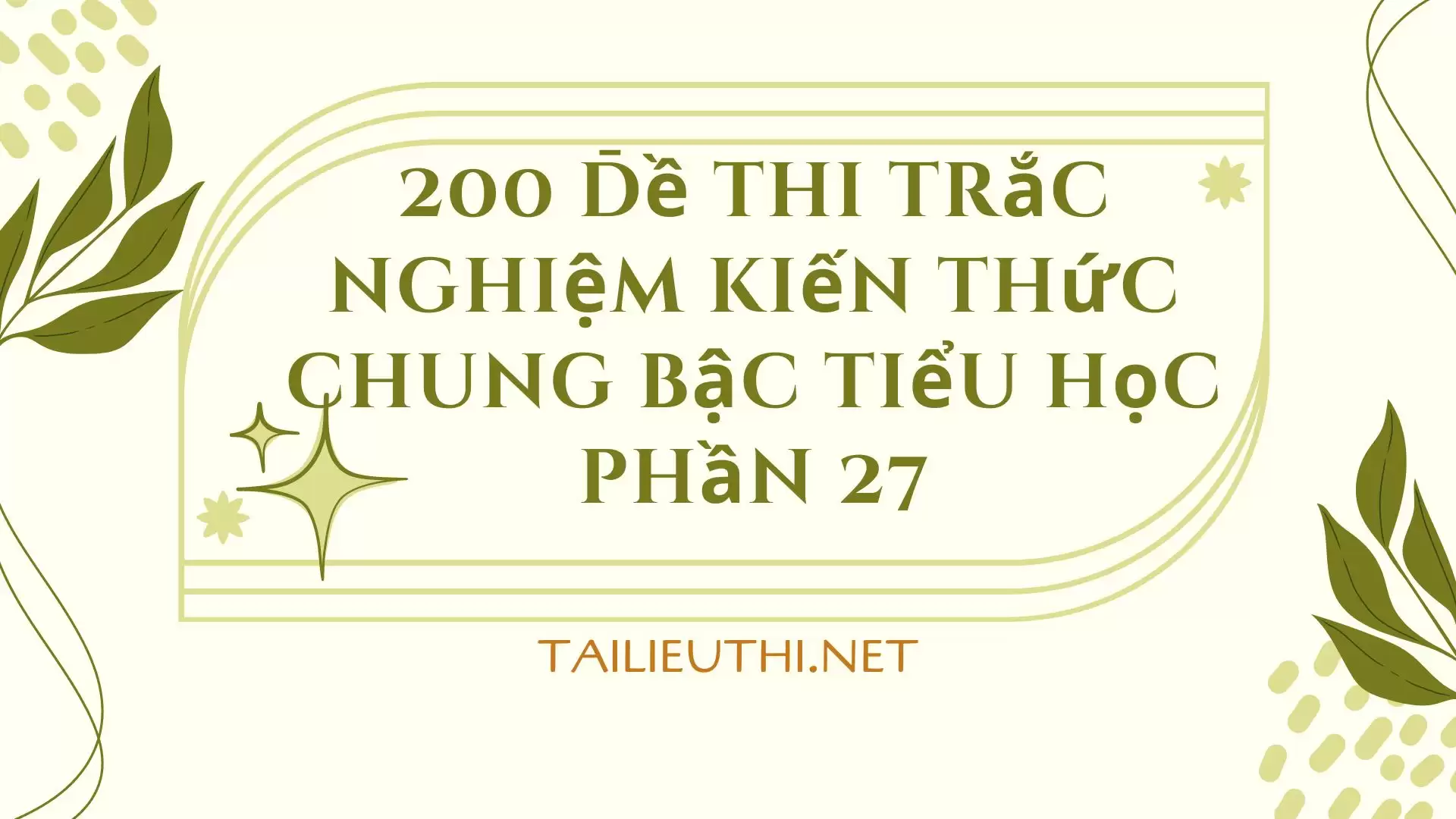 200 đề thi trắc nghiệm kiến thức chung bậc tiểu học phần 27