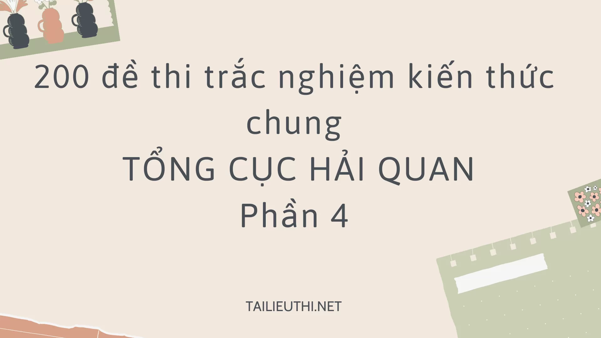 200 đề thi trắc nghiệm kiến thức chung  TỔNG CỤC HẢI QUAN Phần 4