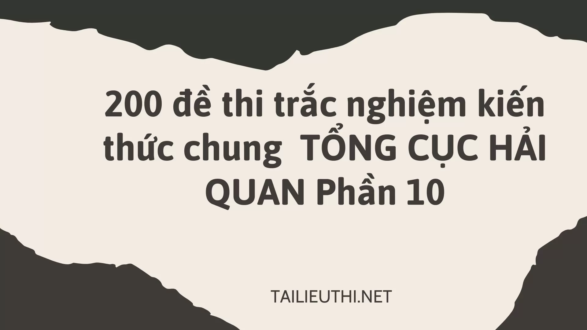 200 đề thi trắc nghiệm kiến thức chung  TỔNG CỤC HẢI QUAN Phần 10