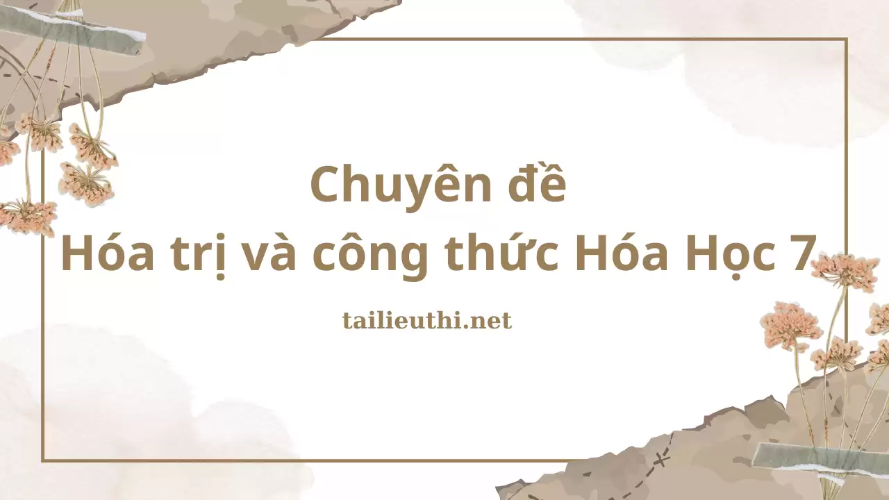 Chuyên đề hóa trị và công thức Hóa học 7