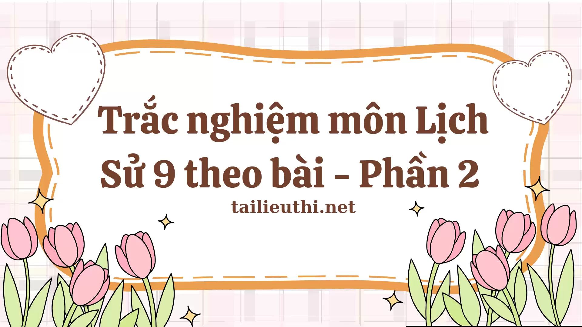 Trắc nghiệm ôn tập Lịch Sử 9 theo bài - Phần 2 (có đáp án)