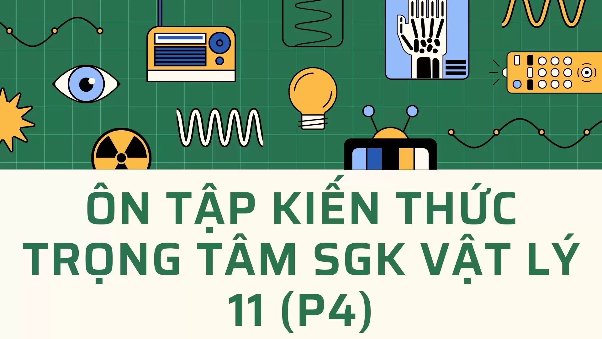 ÔN TẬP KIẾN THỨC TRỌNG TÂM SGK VẬT LÝ 11 (P4)