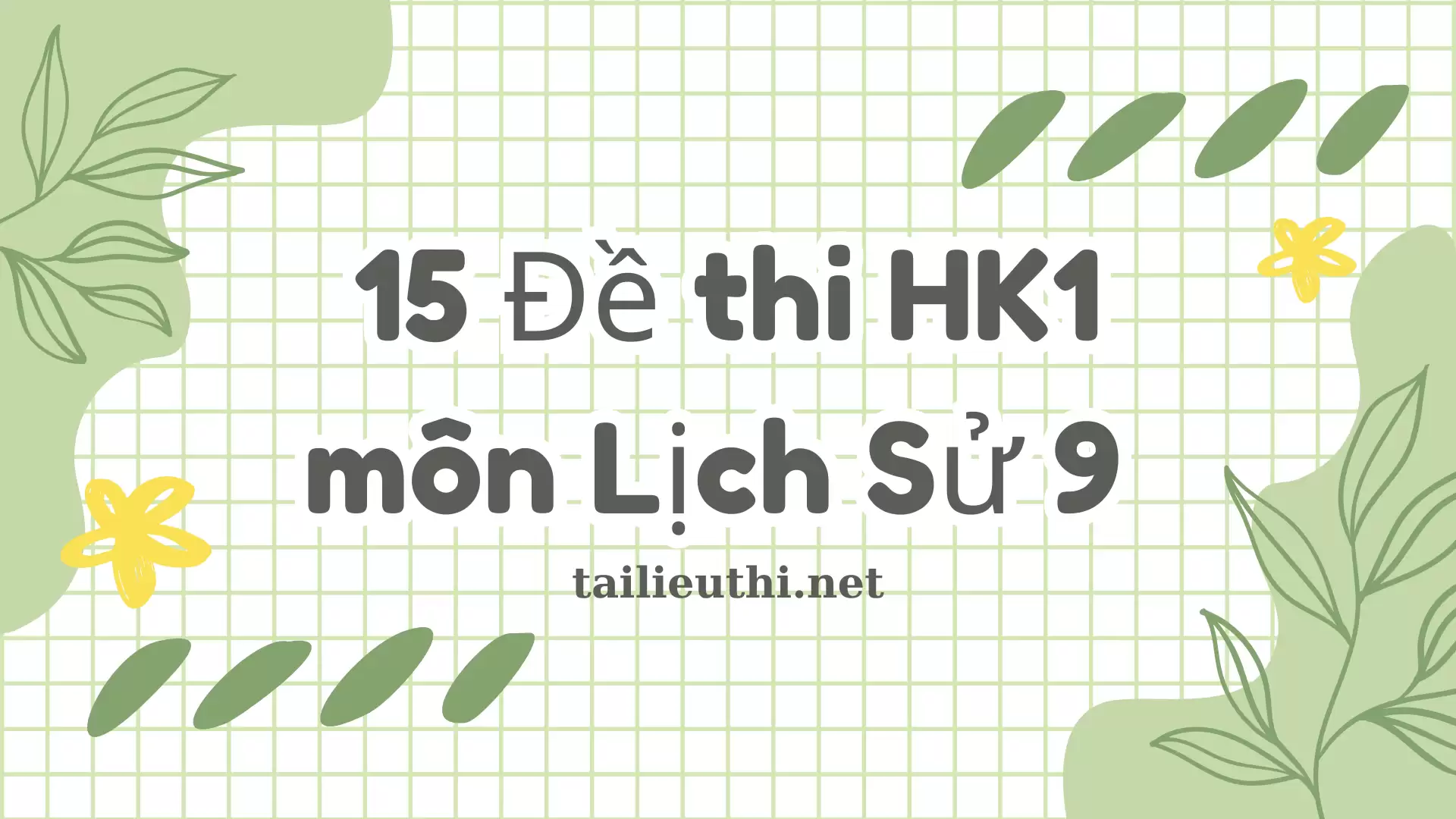 Bộ 15 đề thi Học kì I môn Lịch Sử 9 (có đáp án)