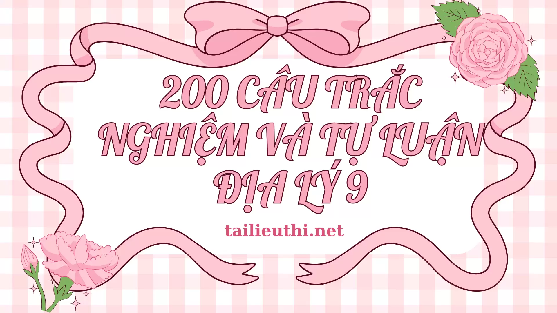 Bộ 200 câu hỏi trắc nghiệm và tự luận môn Địa Lý 9 (có đáp án)