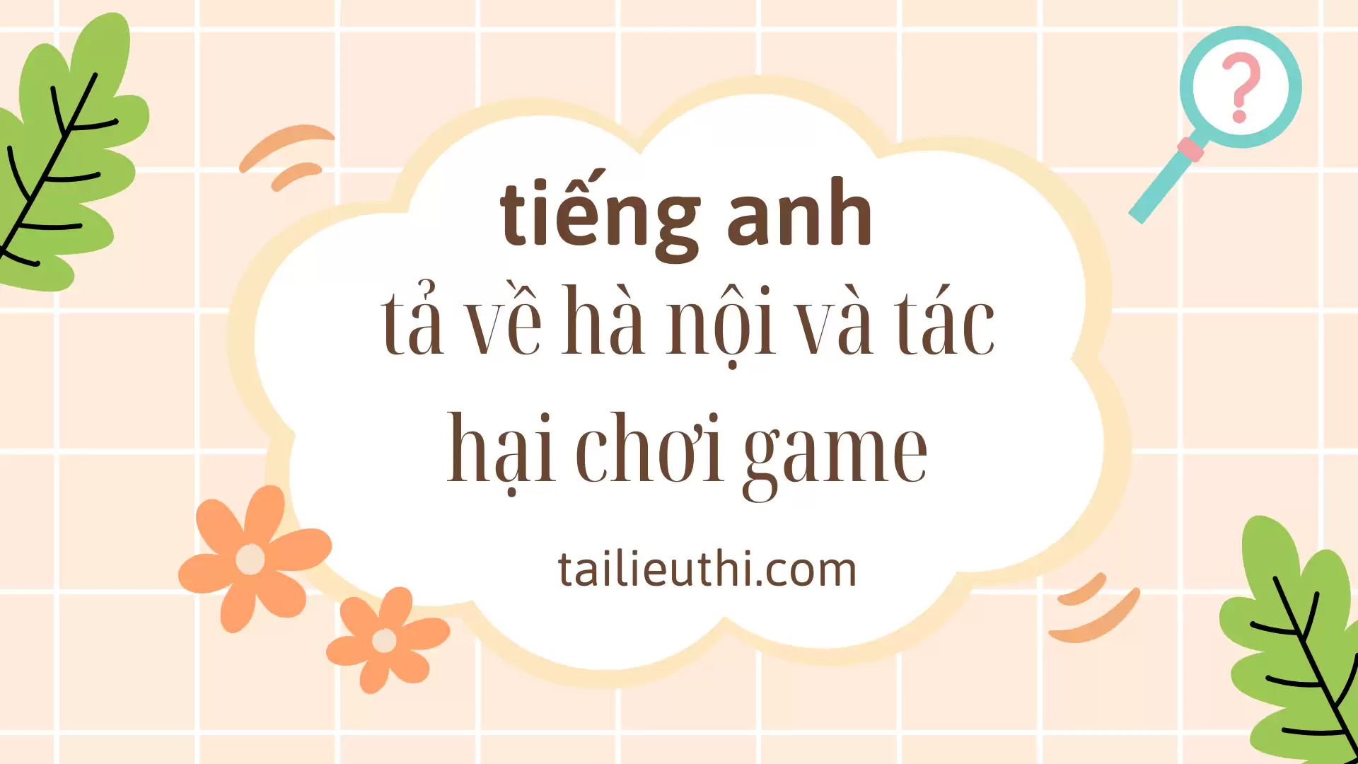 mô tả về hà nội và tác tại của chơi game bằng tiếng anh lớp 6