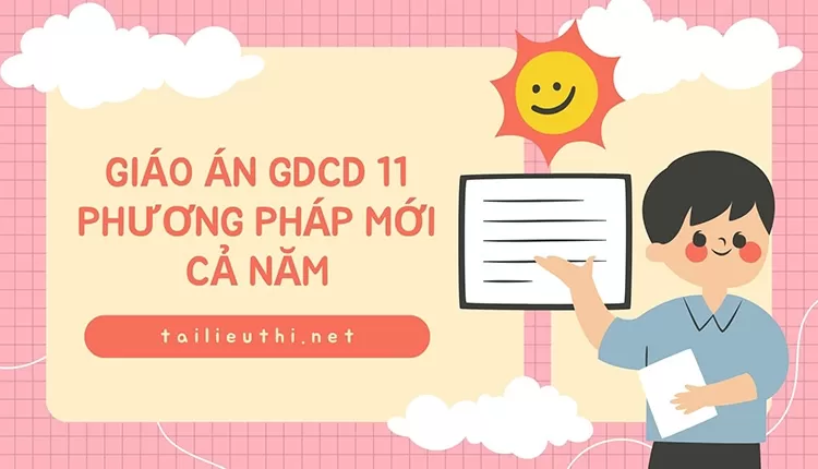 Giáo Án GDCD 11 Phương Pháp Mới Cả Năm