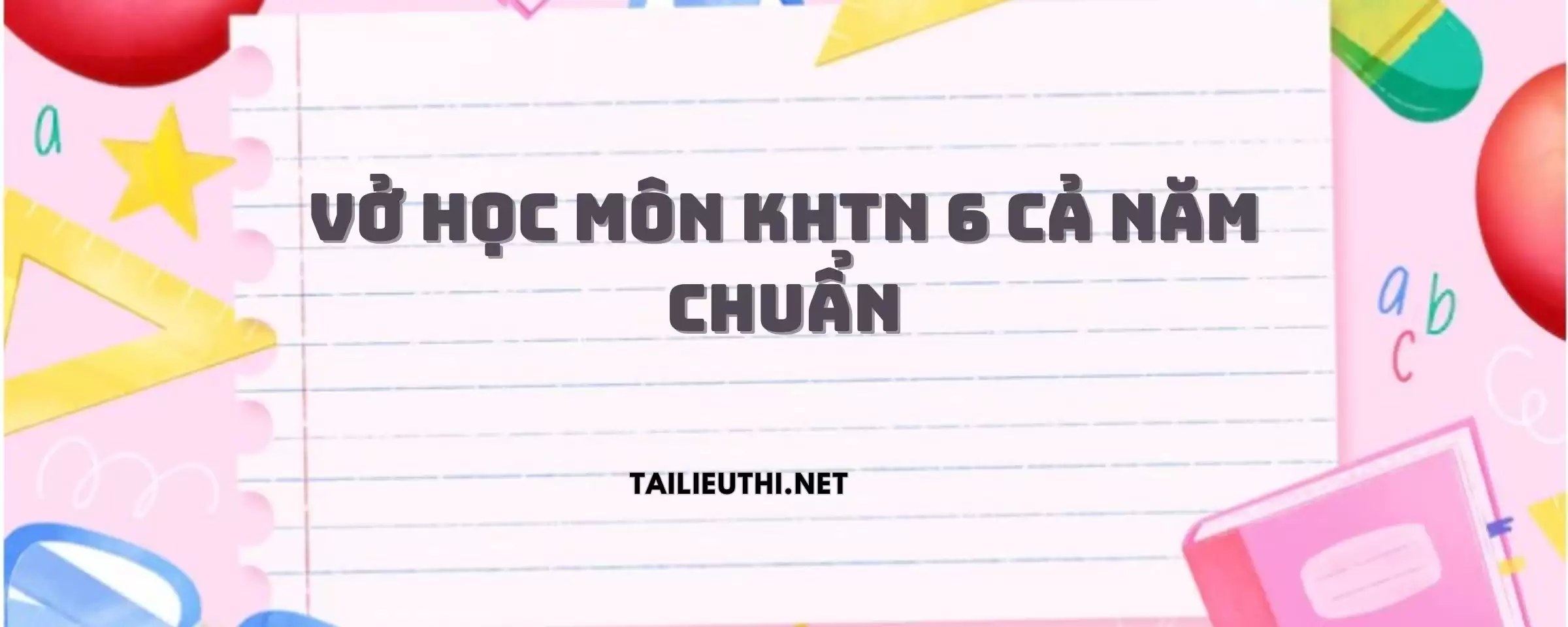 VỞ HỌC MÔN KHTN 6 CẢ NĂM CHUẨN