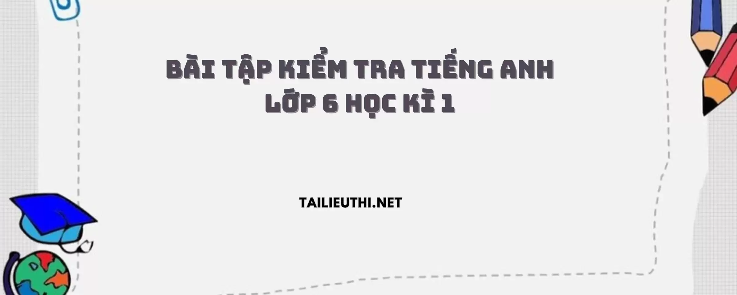 Bài tập tiếng anh học kì 1 lớp 6.