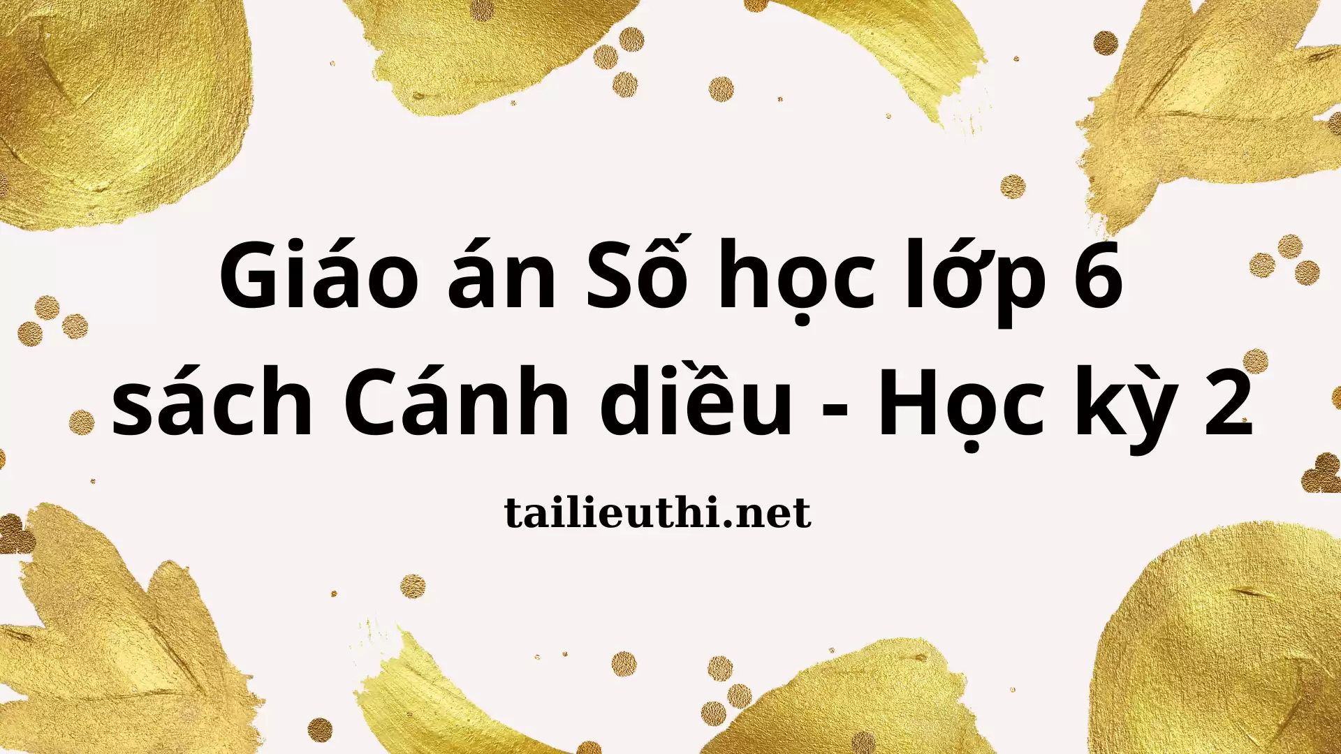 Giáo án Số học lớp 6 sách Cánh diều kỳ 2